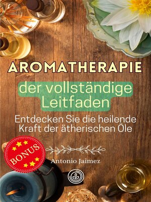 cover image of Aromatherapie, der vollständige Leitfaden